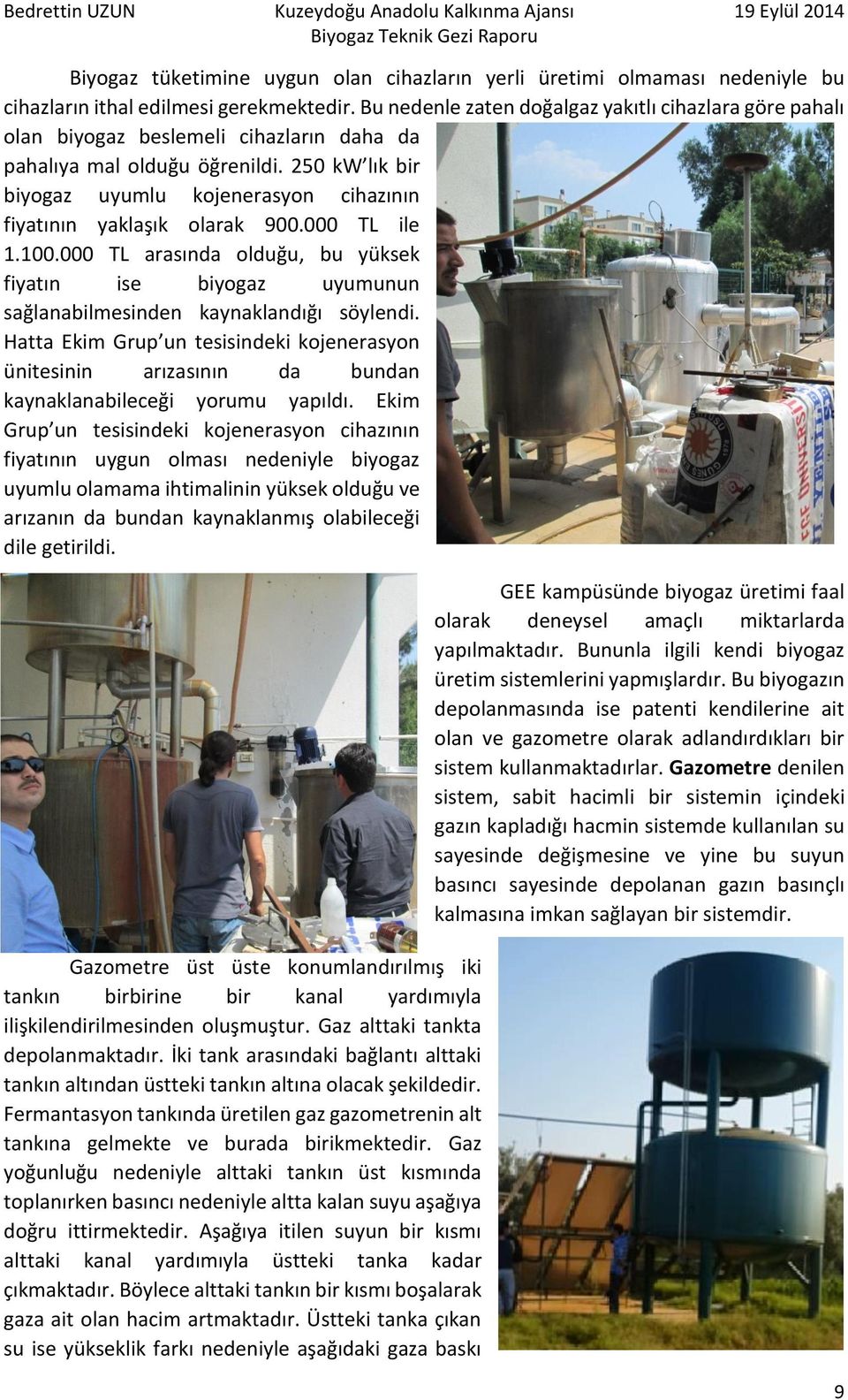 250 kw lık bir biyogaz uyumlu kojenerasyon cihazının fiyatının yaklaşık olarak 900.000 TL ile 1.100.