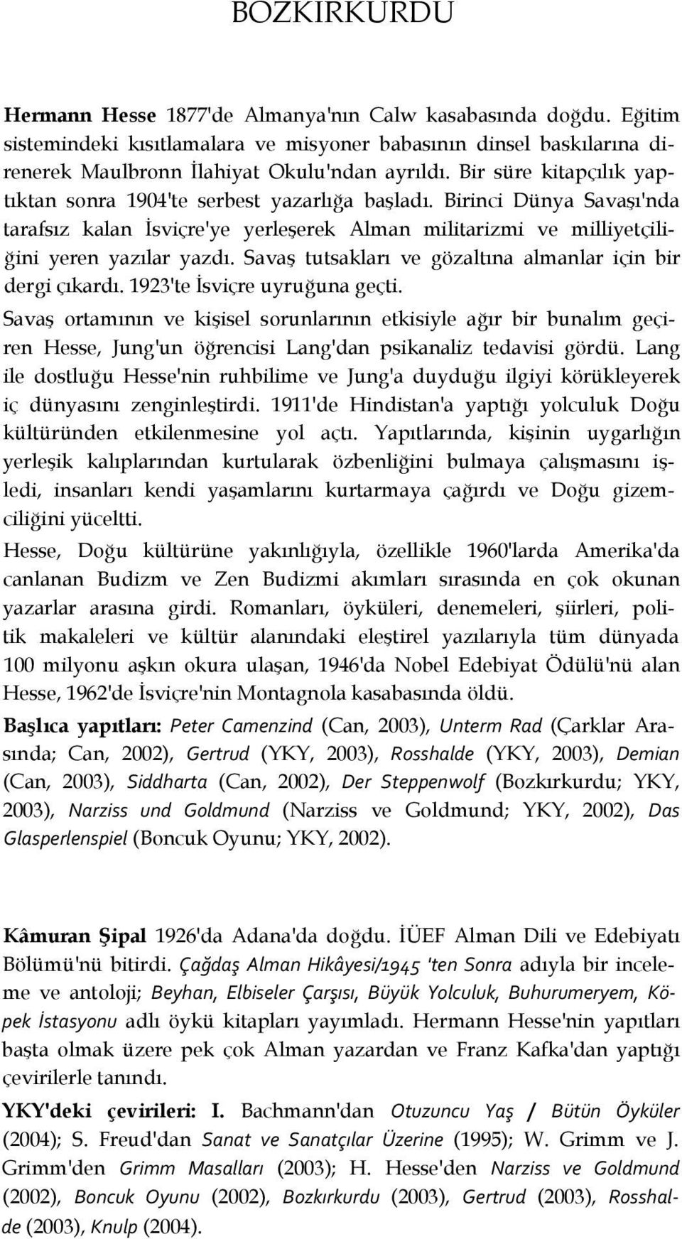 Savaş tutsakları ve gözaltına almanlar için bir dergi çıkardı. 1923'te İsviçre uyruğuna geçti.