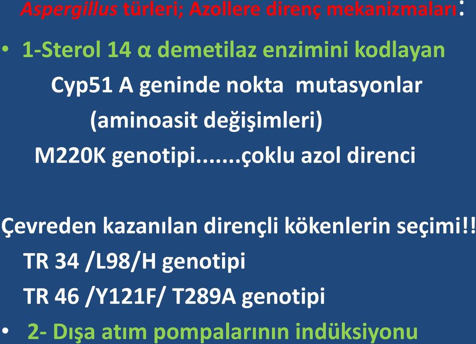 M220K genotipi...çoklu azol direnci Çevreden kazanılan dirençli kökenlerin seçimi!