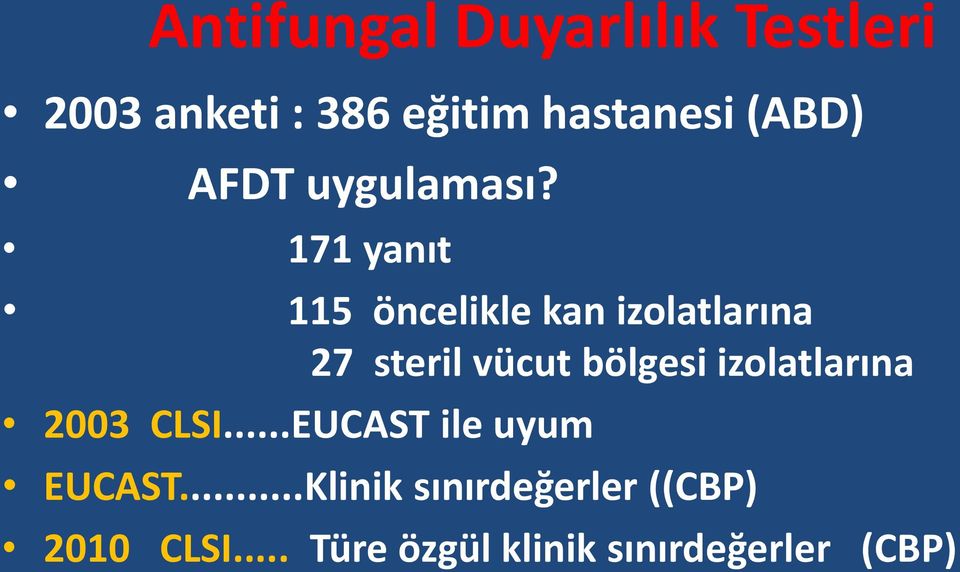 171 yanıt 115 öncelikle kan izolatlarına 27 steril vücut bölgesi