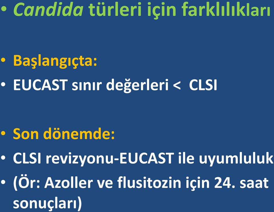 Son dönemde: CLSI revizyonu-eucast ile
