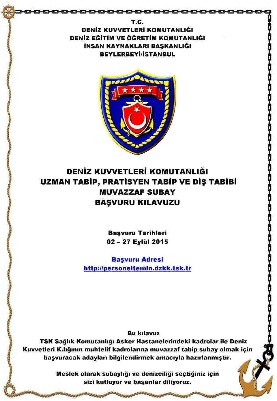 tr Bu kılavuz TSK Sağlık Komutanlığı Asker Hastanelerindeki kadrolar ile Deniz Kuvvetleri K.