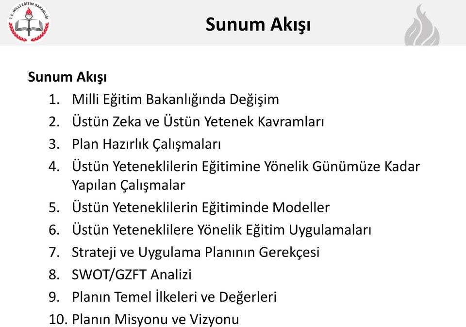 Üstün Yeteneklilerin Eğitiminde Modeller 6. Üstün Yeteneklilere Yönelik Eğitim Uygulamaları 7.