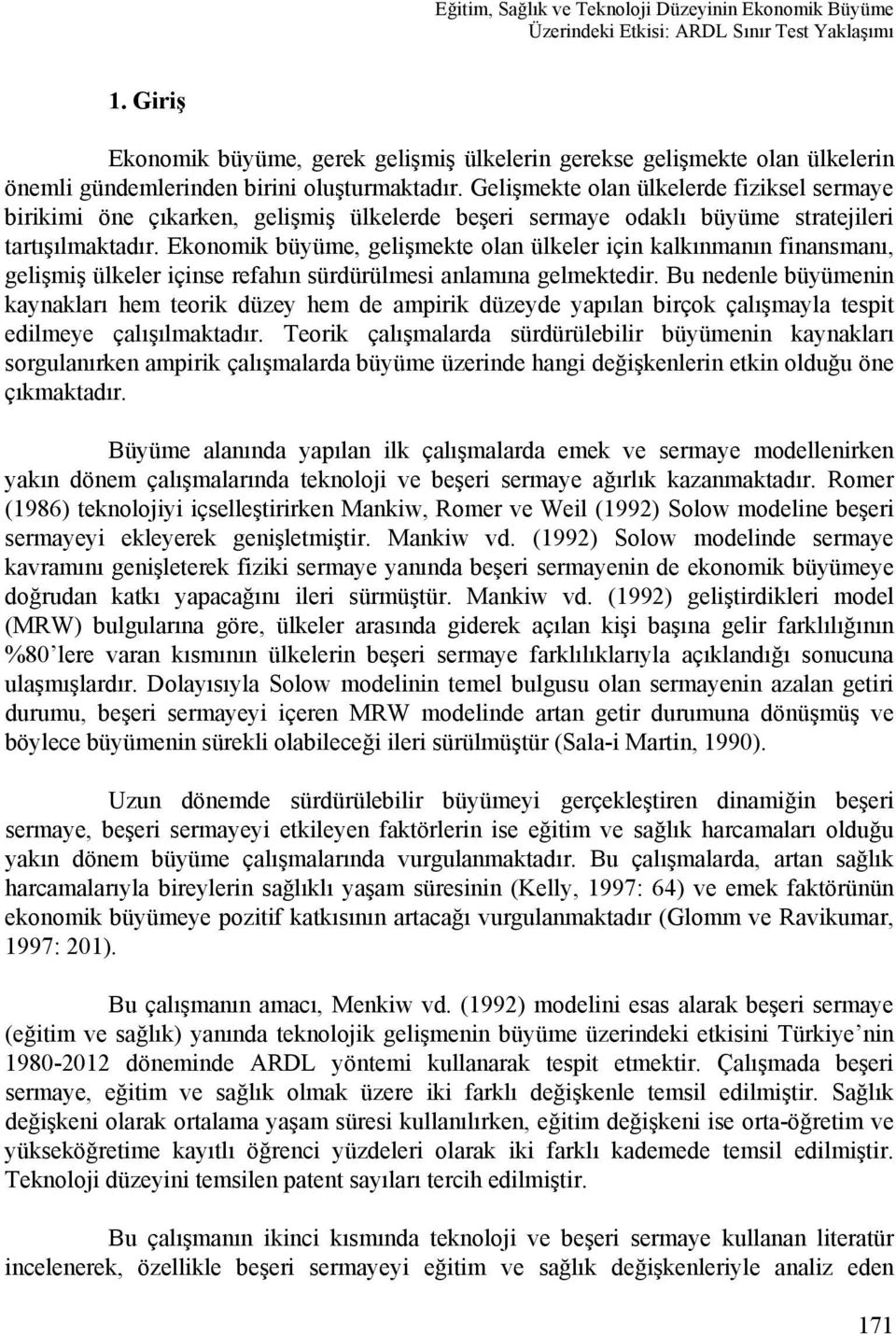 Gelişmekte olan ülkelerde fiziksel sermaye birikimi öne çıkarken, gelişmiş ülkelerde beşeri sermaye odaklı büyüme stratejileri tartışılmaktadır.