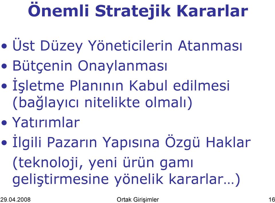 olmalı) Yatırımlar İlgili Pazarın Yapısına Özgü Haklar (teknoloji,