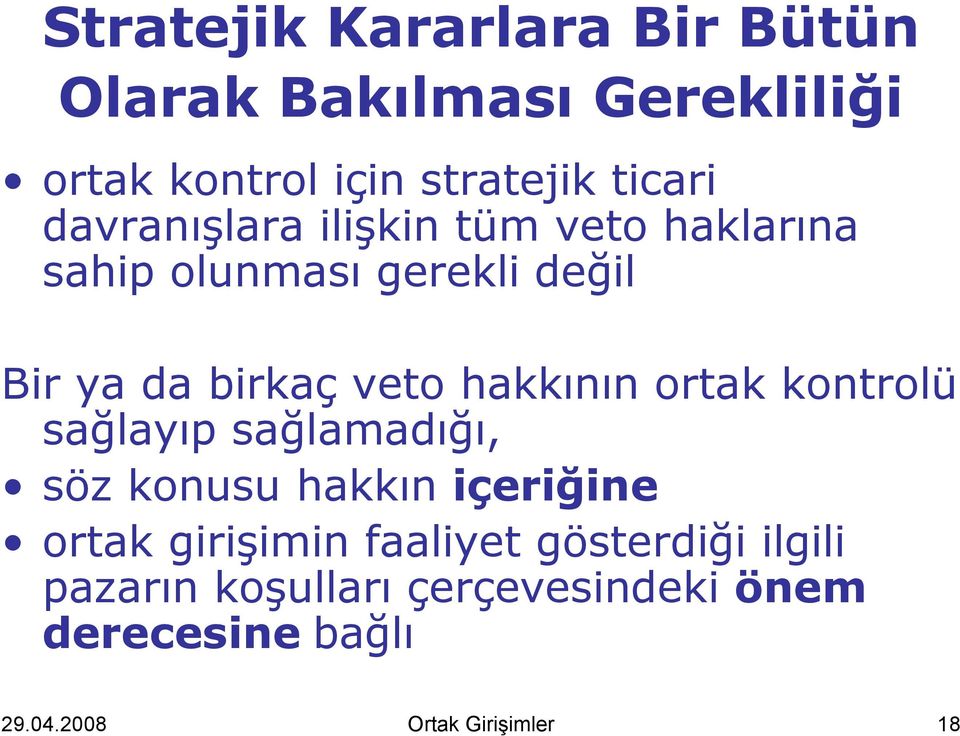 hakkının ortak kontrolü sağlayıp sağlamadığı, söz konusu hakkın içeriğine ortak girişimin