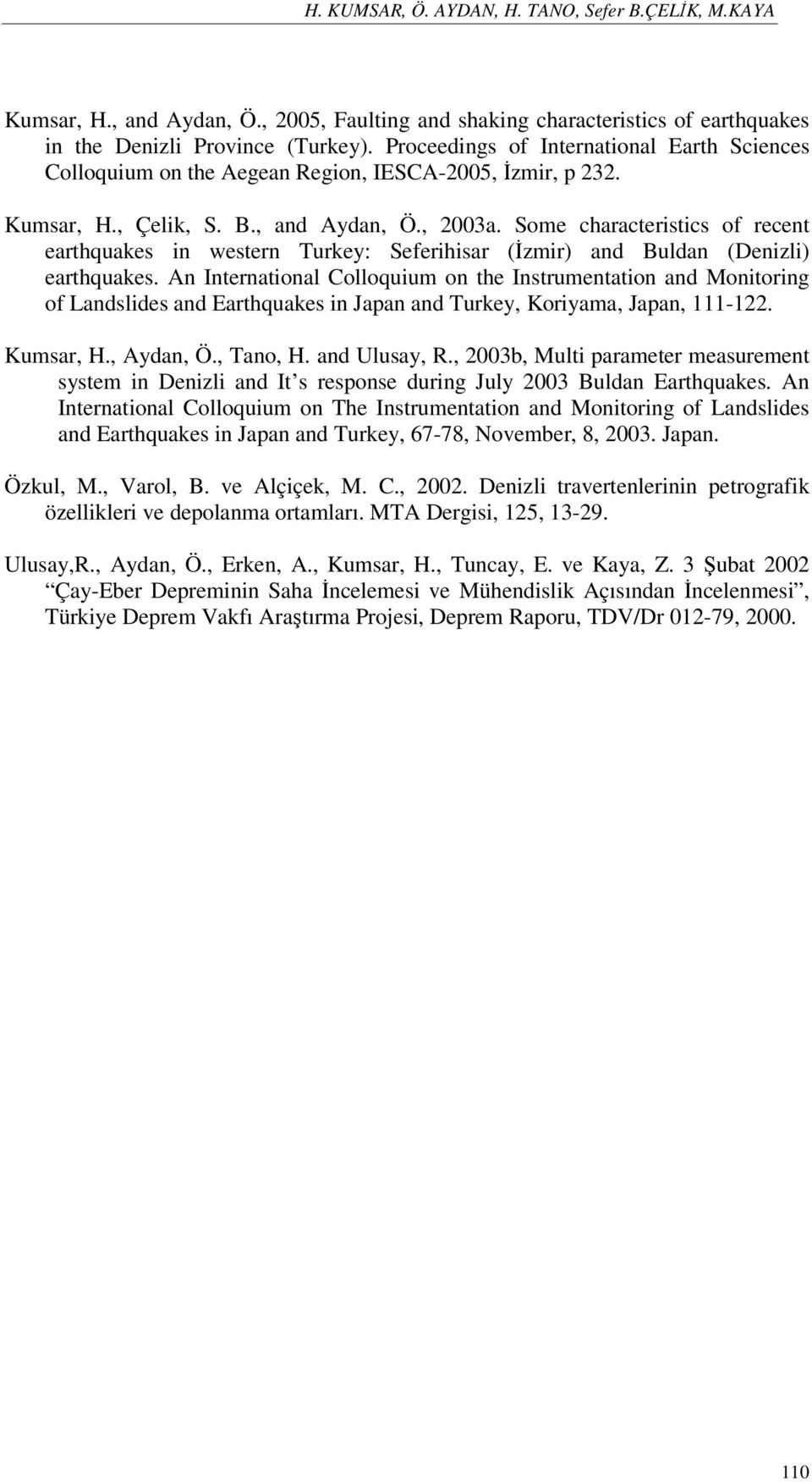 Some characteristics of recent earthquakes in western Turkey: Seferihisar (İzmir) and Buldan (Denizli) earthquakes.