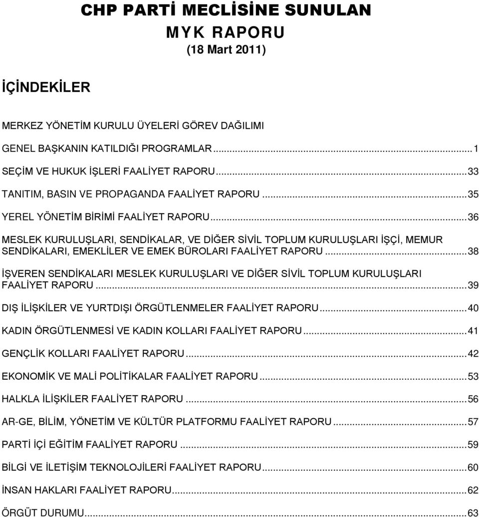 .. 36 MESLEK KURULUŞLARI, SENDİKALAR, VE DİĞER SİVİL TOPLUM KURULUŞLARI İŞÇİ, MEMUR SENDİKALARI, EMEKLİLER VE EMEK BÜROLARI FAALİYET RAPORU.