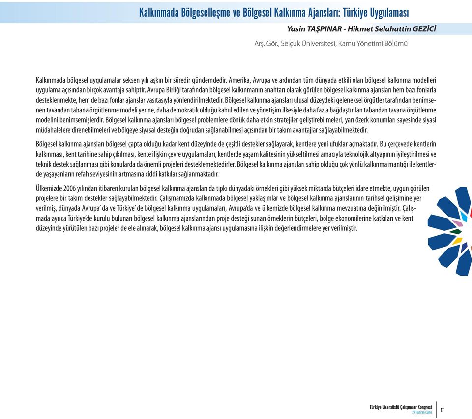 Amerika, Avrupa ve ardından tüm dünyada etkili olan bölgesel kalkınma modelleri uygulama açısından birçok avantaja sahiptir.