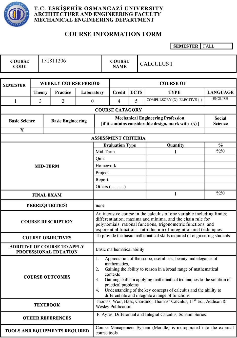 Engineering Profession [if it contains considerable design, mark with ( ) ] ASSESSMENT CRITERIA Social Science Evaluation Type Quantity % Mid-Term 1 %50 Quiz Homework Project Report Others ( ) FINAL