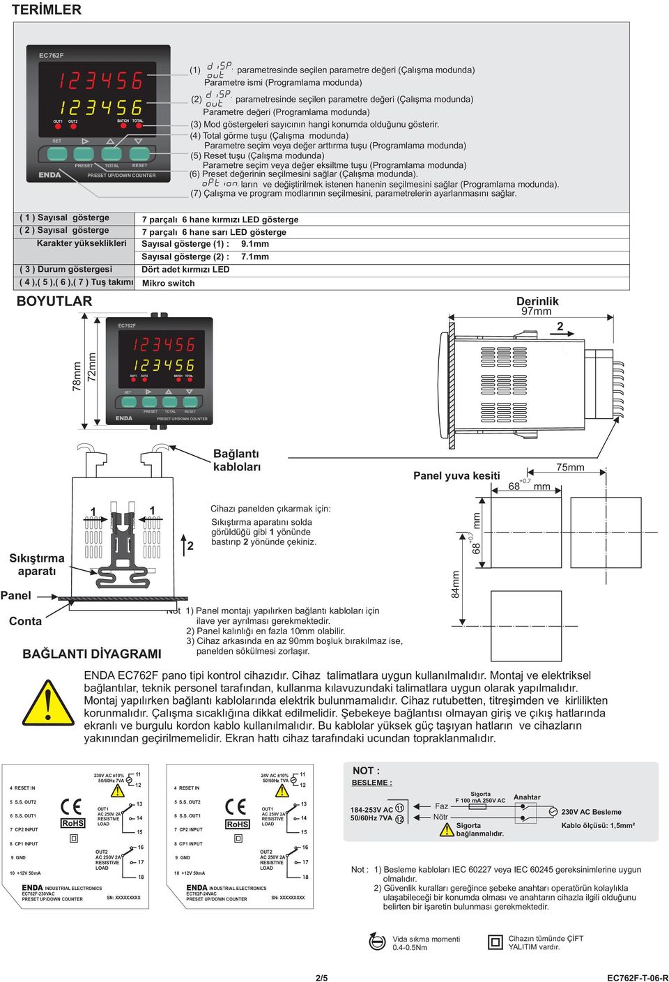 (4) Total görme tuþu (Çalýþma moduda) Parametre seçim veya deðer arttýrma tuþu (Programlama moduda) (5) tuþu (Çalýþma moduda) Parametre seçim veya deðer eksiltme tuþu (Programlama moduda) (6) Preset