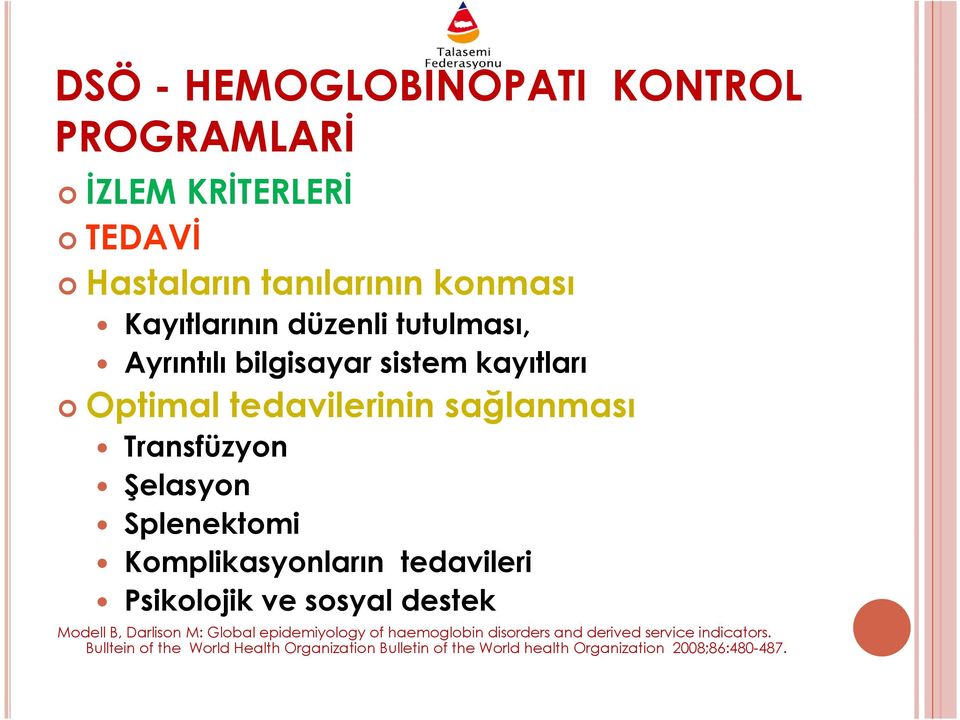 Komplikasyonların tedavileri Psikolojik ve sosyal destek Modell B, Darlison M: Global epidemiyology of haemoglobin