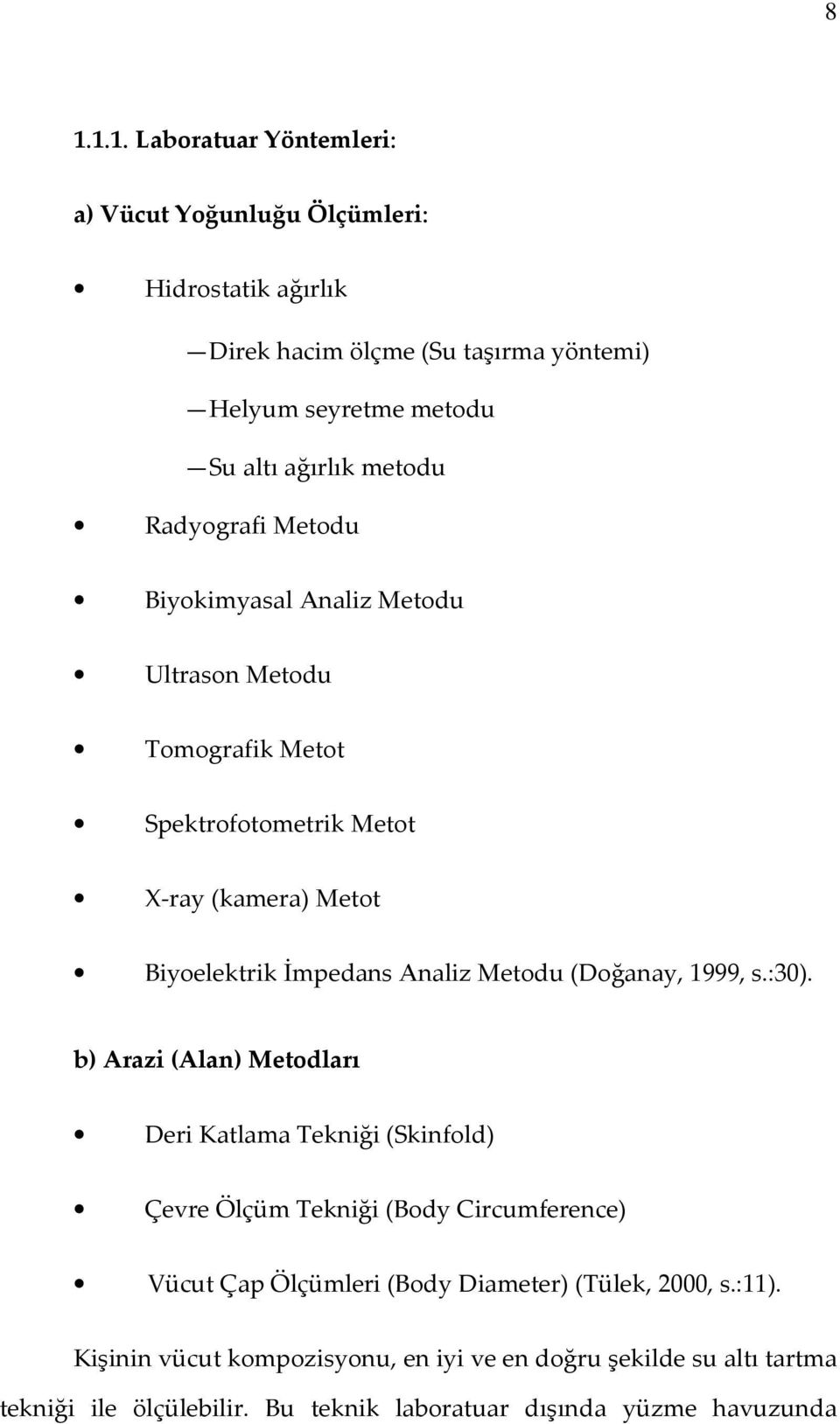 Metodu (Doğanay, 1999, s.:30).