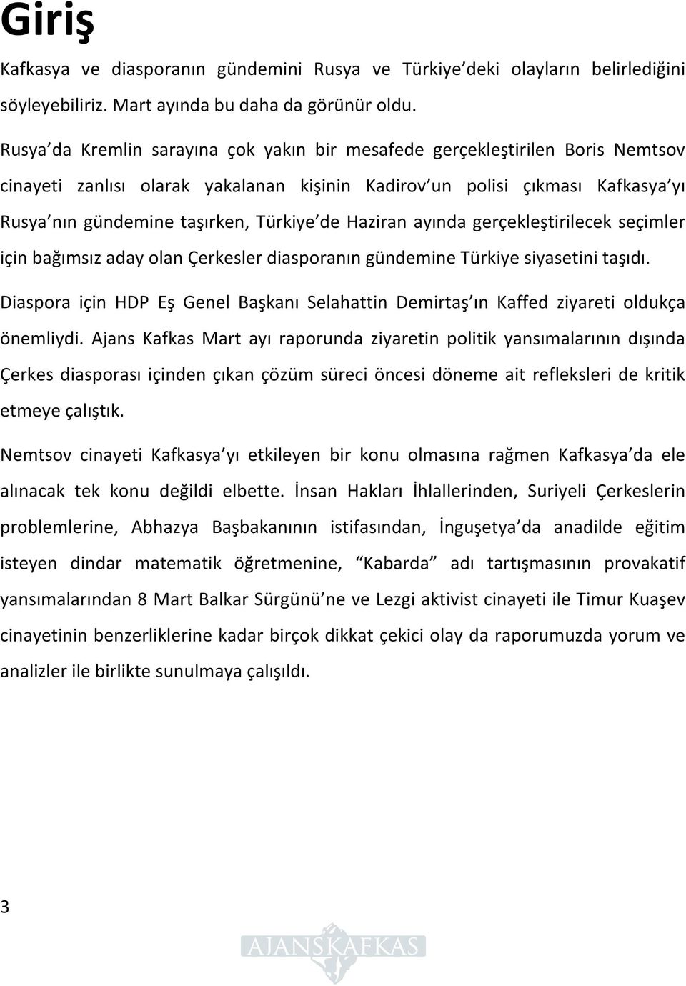 de Haziran ayında gerçekleştirilecek seçimler için bağımsız aday olan Çerkesler diasporanın gündemine Türkiye siyasetini taşıdı.