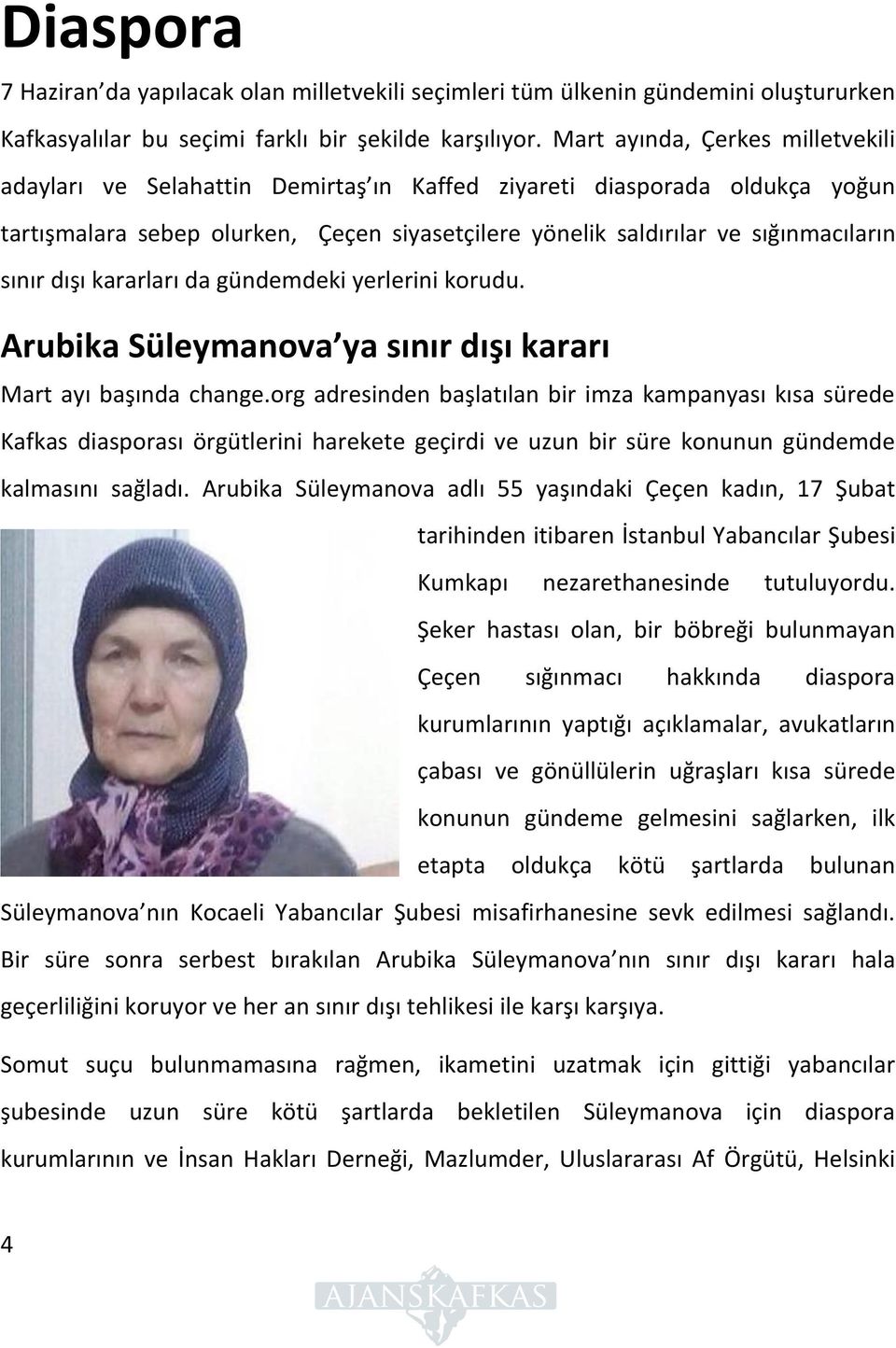 dışı kararları da gündemdeki yerlerini korudu. Arubika Süleymanova ya sınır dışı kararı Mart ayı başında change.