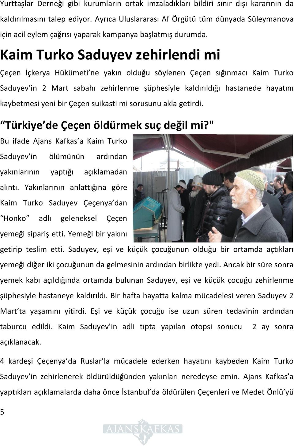 Kaim Turko Saduyev zehirlendi mi Çeçen İçkerya Hükümeti ne yakın olduğu söylenen Çeçen sığınmacı Kaim Turko Saduyev in 2 Mart sabahı zehirlenme şüphesiyle kaldırıldığı hastanede hayatını kaybetmesi