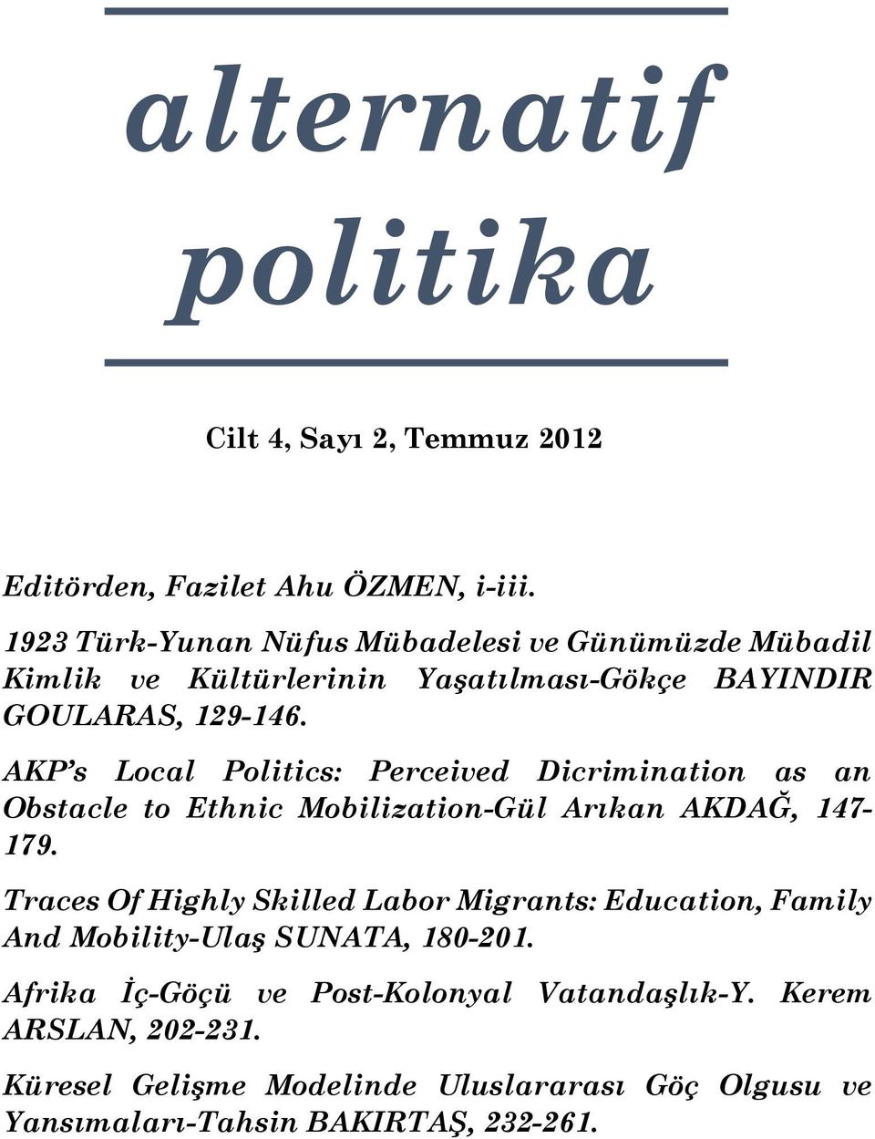 AKP s Local Politics: Perceived Dicrimination as an Obstacle to Ethnic Mobilization-Gül Arıkan AKDAĞ, 147-179.
