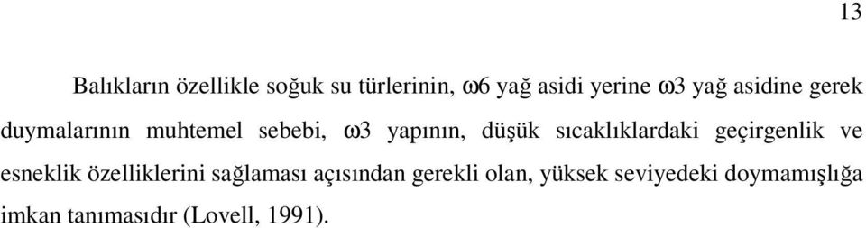 sıcaklıklardaki geçirgenlik ve esneklik özelliklerini sağlaması