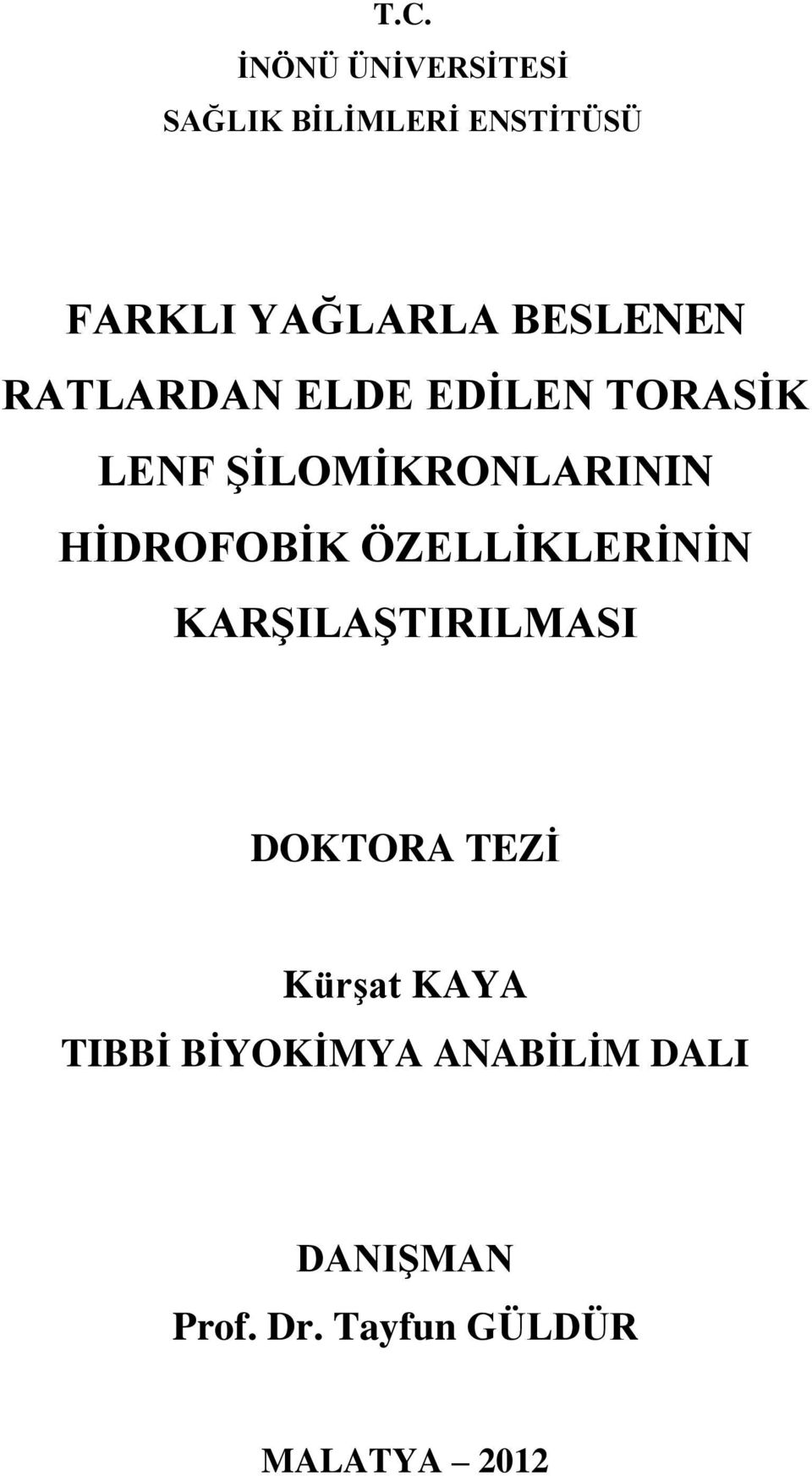 HİDROFOBİK ÖZELLİKLERİNİN KARŞILAŞTIRILMASI DOKTORA TEZİ Kürşat KAYA