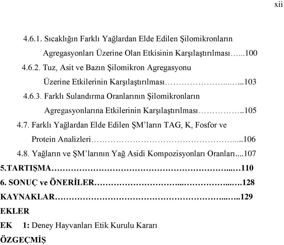 4.6.3. Farklı Sulandırma Oranlarının Şilomikronların Agregasyonlarına Etkilerinin Karşılaştırılması..105 4.7.