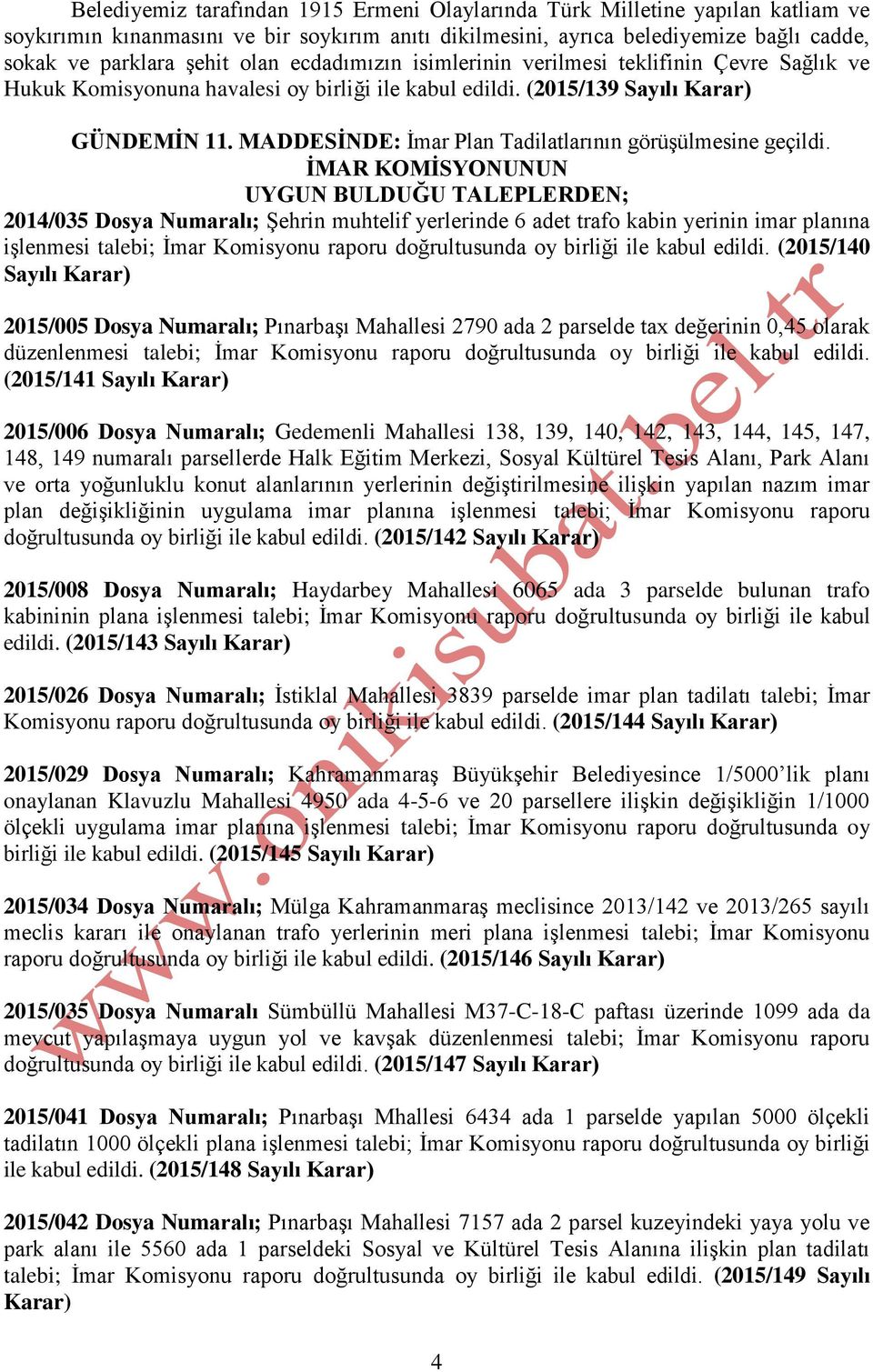 MADDESİNDE: İmar Plan Tadilatlarının görüşülmesine geçildi.