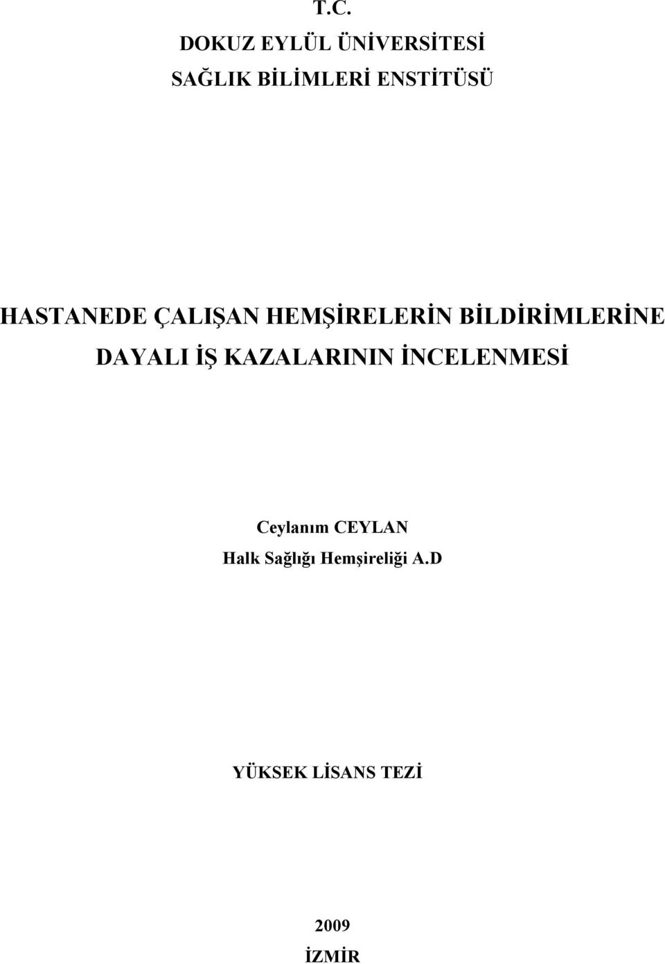 BİLDİRİMLERİNE DAYALI İŞ KAZALARININ İNCELENMESİ