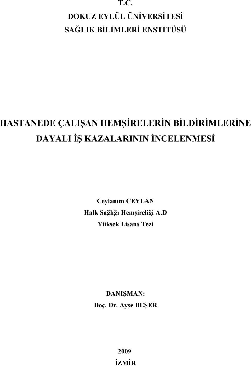 KAZALARININ İNCELENMESİ Ceylanım CEYLAN Halk Sağlığı