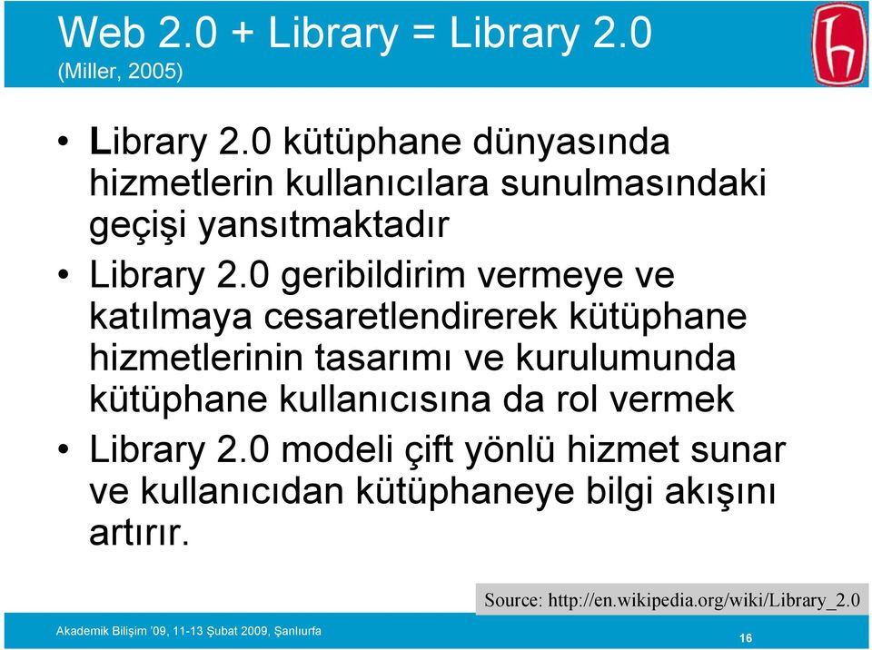 0 geribildirim vermeye ve katılmaya cesaretlendirerek kütüphane hizmetlerinin tasarımı ve kurulumunda