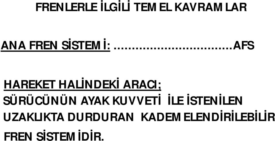 ..AFS HAREKET HALİNDEKİ ARACI; SÜRÜCÜNÜN