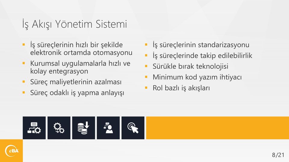 azalması Süreç odaklı iş yapma anlayışı İş süreçlerinin standarizasyonu İş