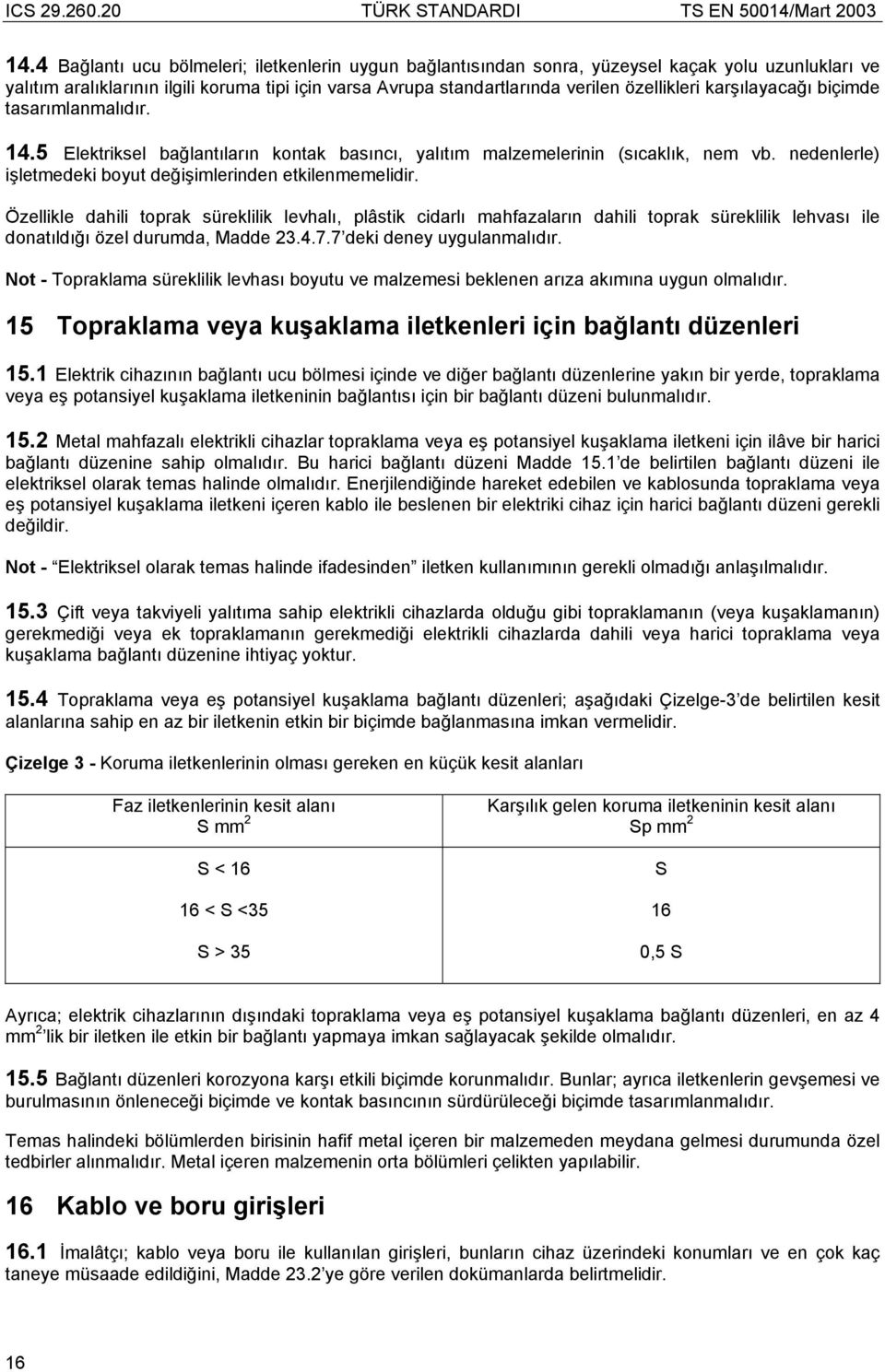 Özellikle hili toprk süreklilik levhlı, plâstik cirlı mhfzlrın hili toprk süreklilik lehvsı ile ontılığı özel urum, Me 23.4.7.7 eki eney uygulnmlıır.