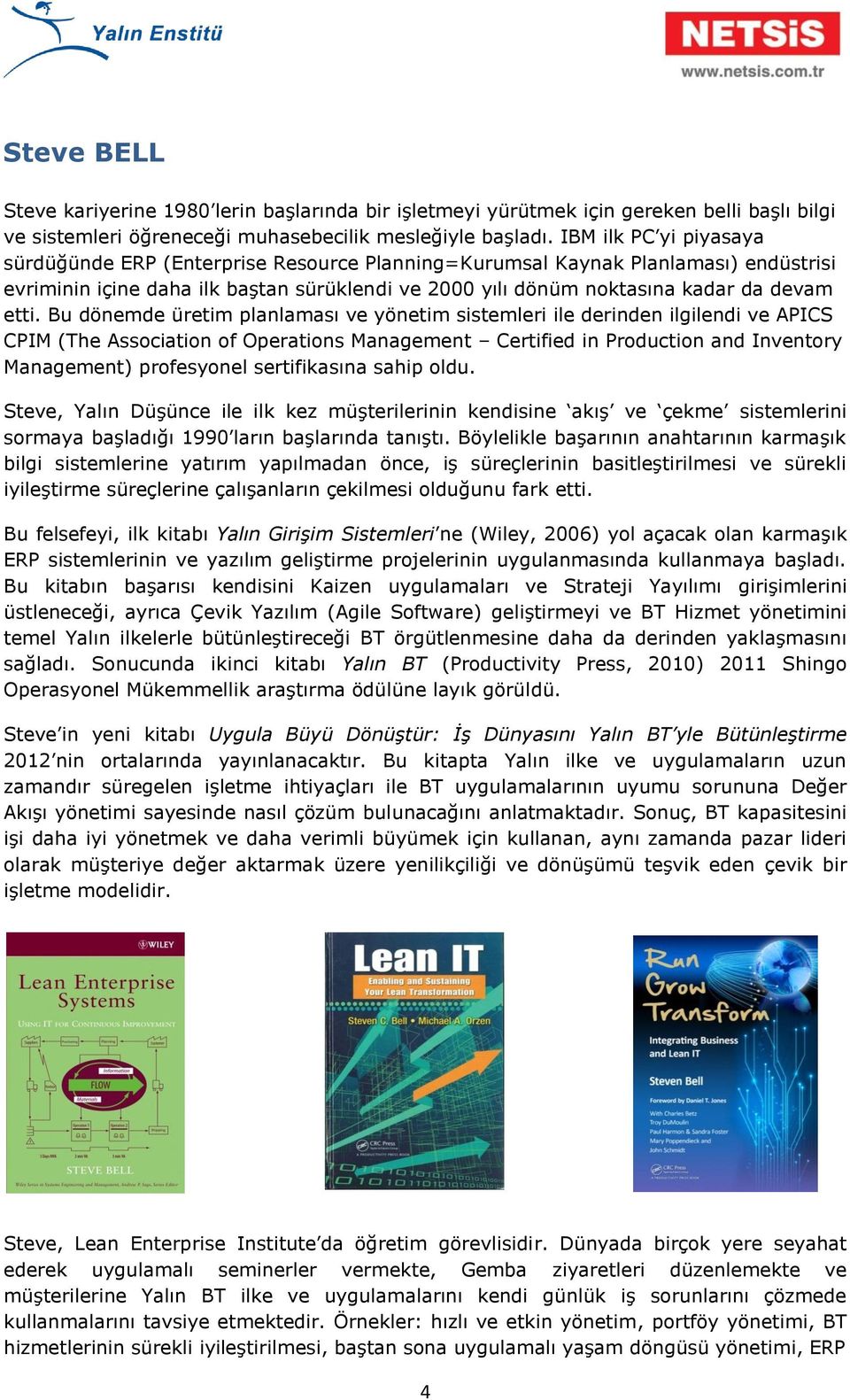 Bu dönemde üretim planlaması ve yönetim sistemleri ile derinden ilgilendi ve APICS CPIM (The Association of Operations Management Certified in Production and Inventory Management) profesyonel