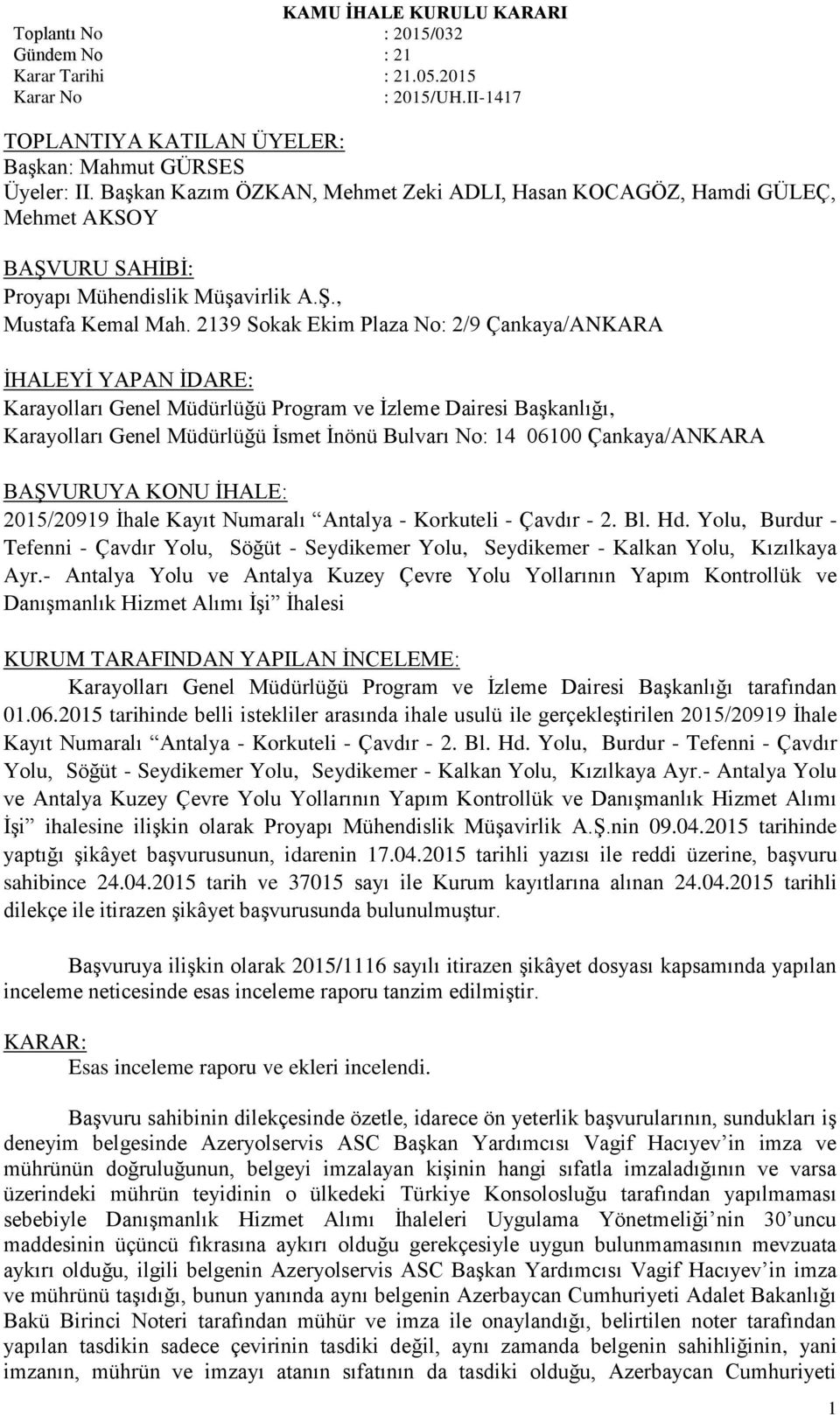 Çankaya/ANKARA BAŞVURUYA KONU İHALE: 2015/20919 İhale Kayıt Numaralı Antalya - Korkuteli - Çavdır - 2. Bl. Hd.