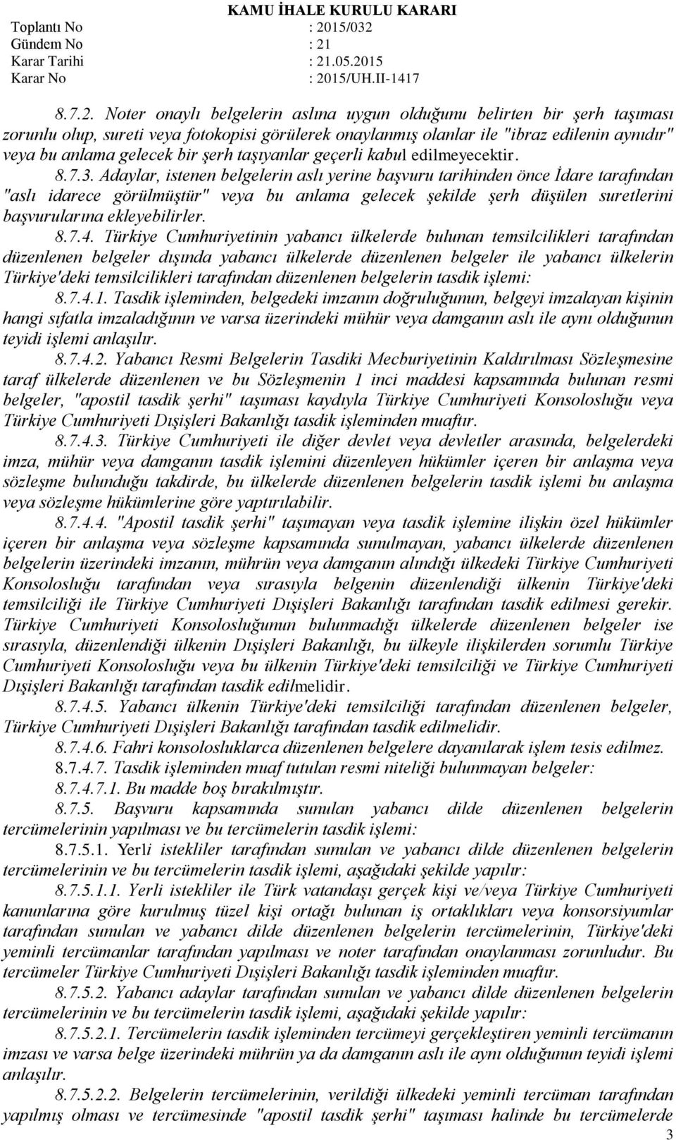 taşıyanlar geçerli kabul edilmeyecektir. 8.7.3.