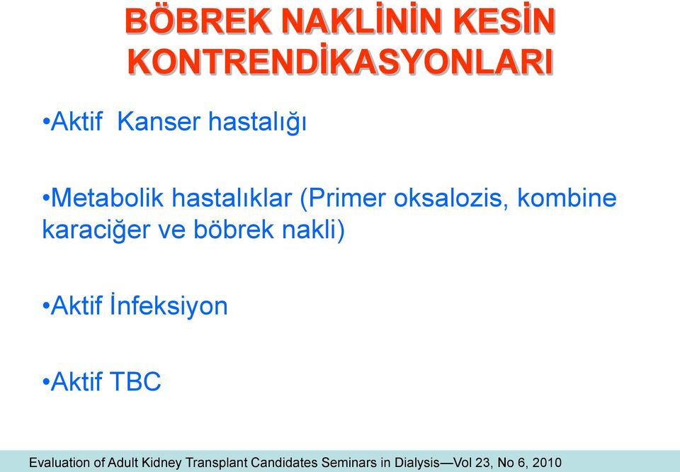 karaciğer ve böbrek nakli) Aktif İnfeksiyon Aktif TBC