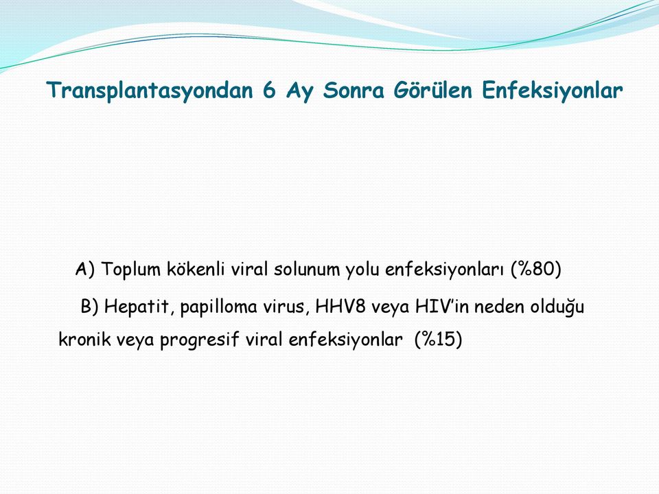 (%80) B) Hepatit, papilloma virus, HHV8 veya HIV in