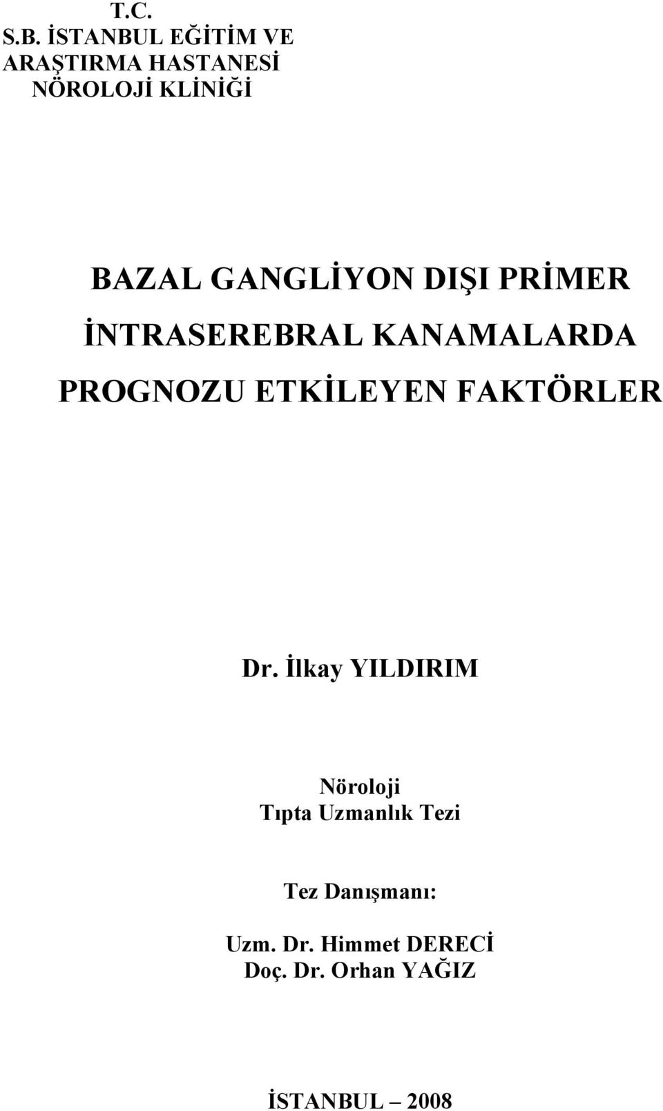 GANGLİYON DIŞI PRİMER İNTRASEREBRAL KANAMALARDA PROGNOZU ETKİLEYEN