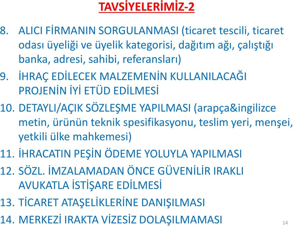 referansları) 9. İHRAÇ EDİLECEK MALZEMENİN KULLANILACAĞI PROJENİN İYİ ETÜD EDİLMESİ 10.