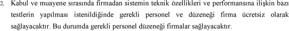 istenildiğinde gerekli personel ve düzeneği firma ücretsiz