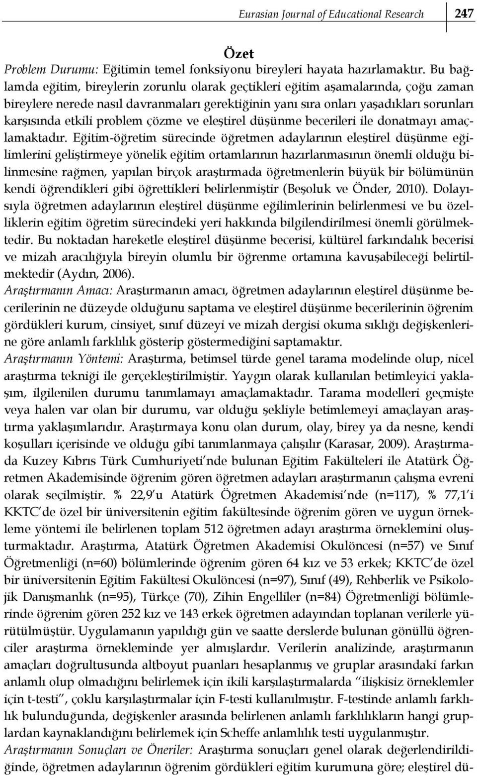 problem çözme ve eleştirel düşünme becerileri ile donatmayı amaçlamaktadır.