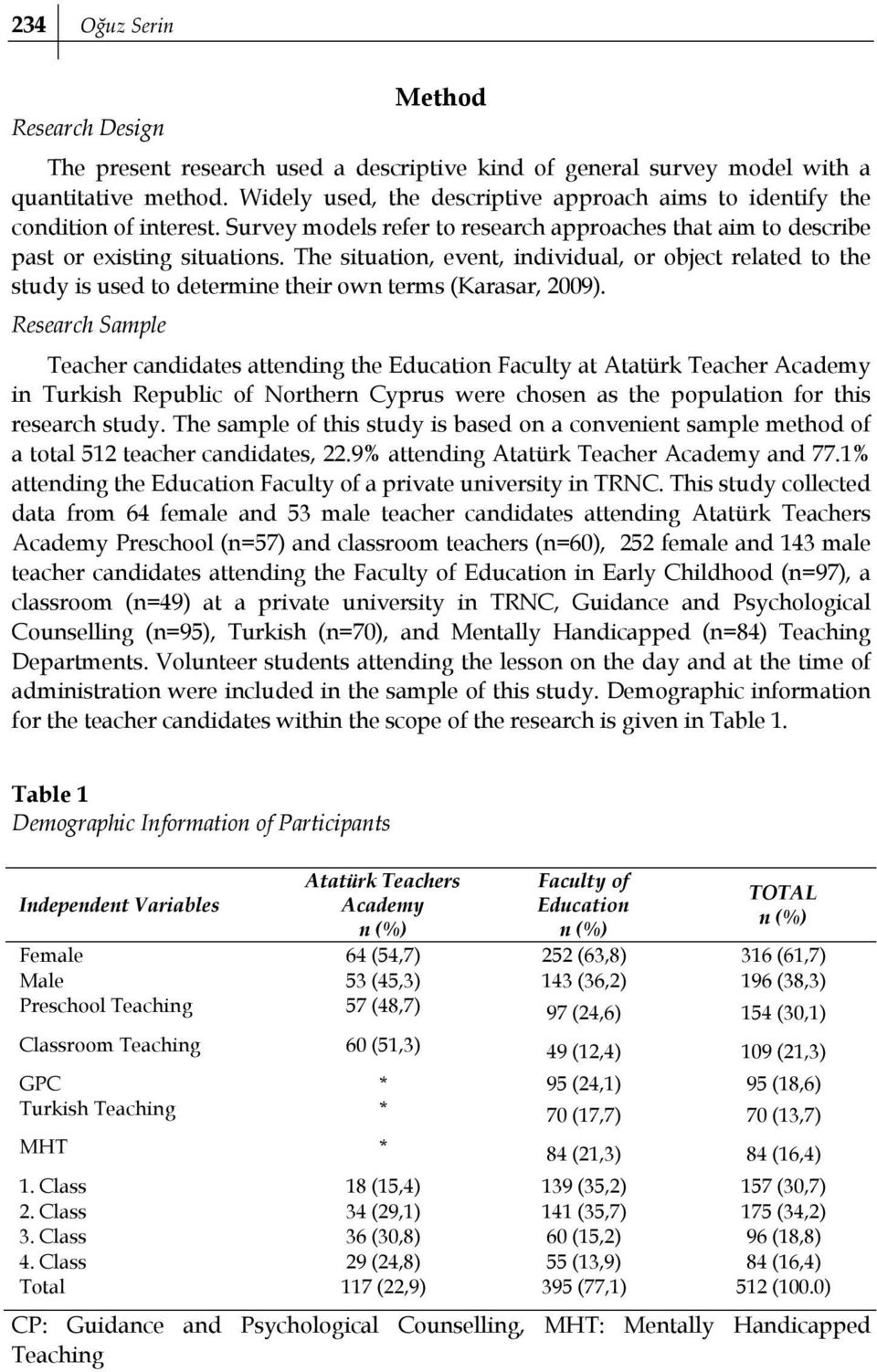 The situation, event, individual, or object related to the study is used to determine their own terms (Karasar, 2009).