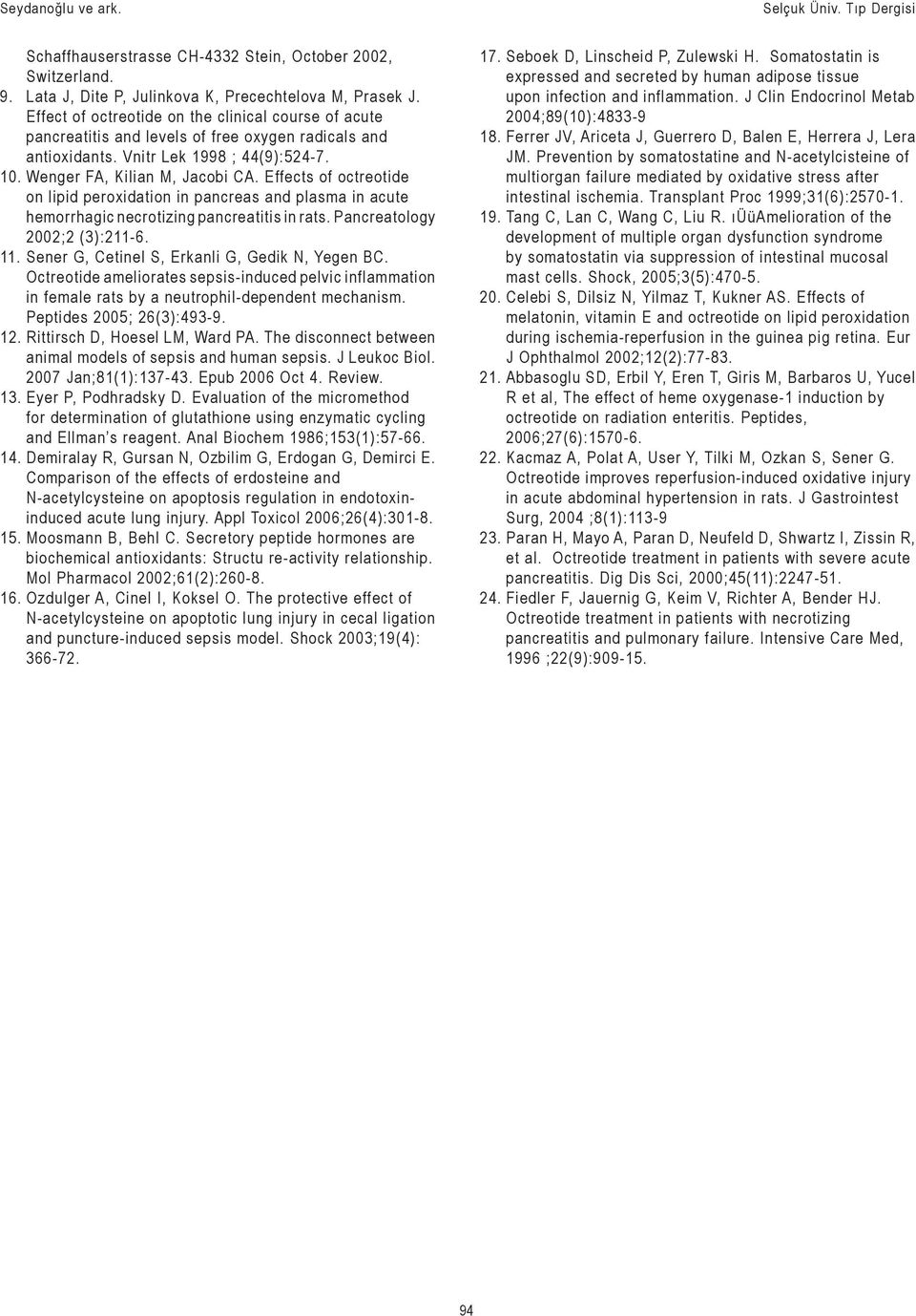 Effects of octreotide on lipid peroxidation in pancreas and plasma in acute hemorrhagic necrotizing pancreatitis in rats. Pancreatology 2002;2 (3):211-6. 11.