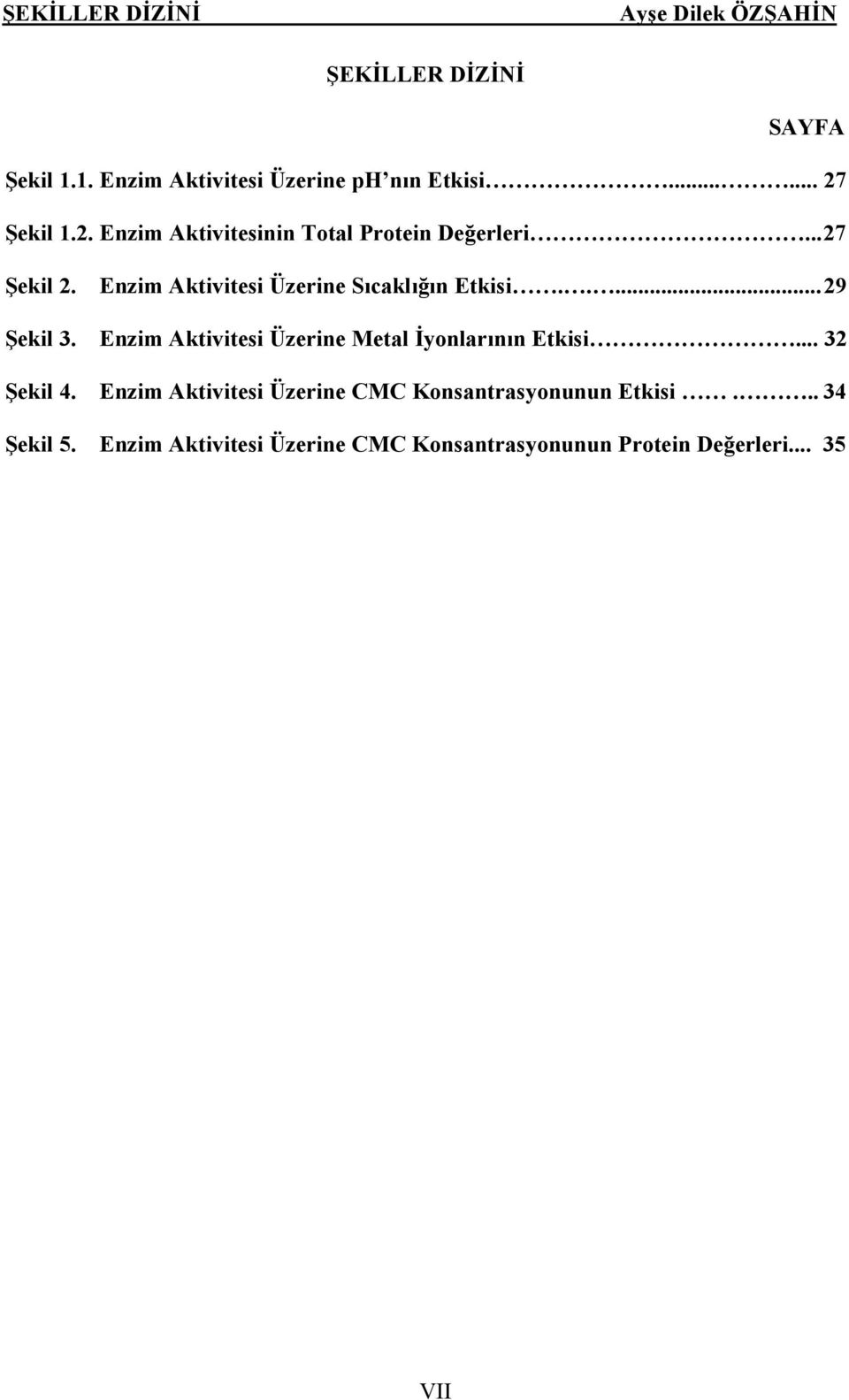 Enzim Aktivitesi Üzerine Sıcaklığın Etkisi..... 29 Şekil 3.