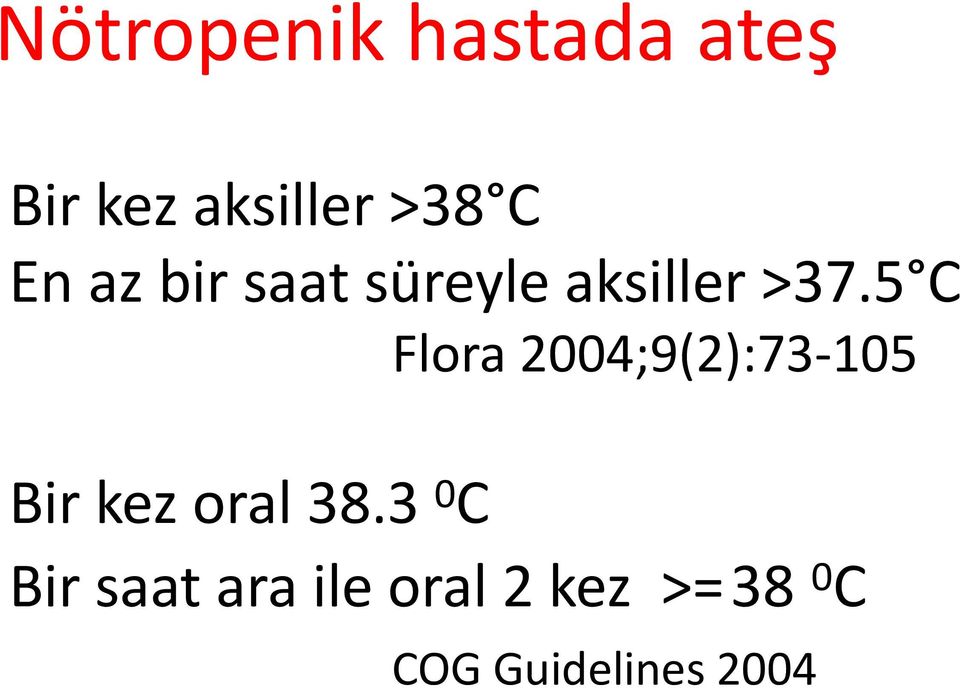 5 C Flora 2004;9(2):73-105 Bir kez oral 38.