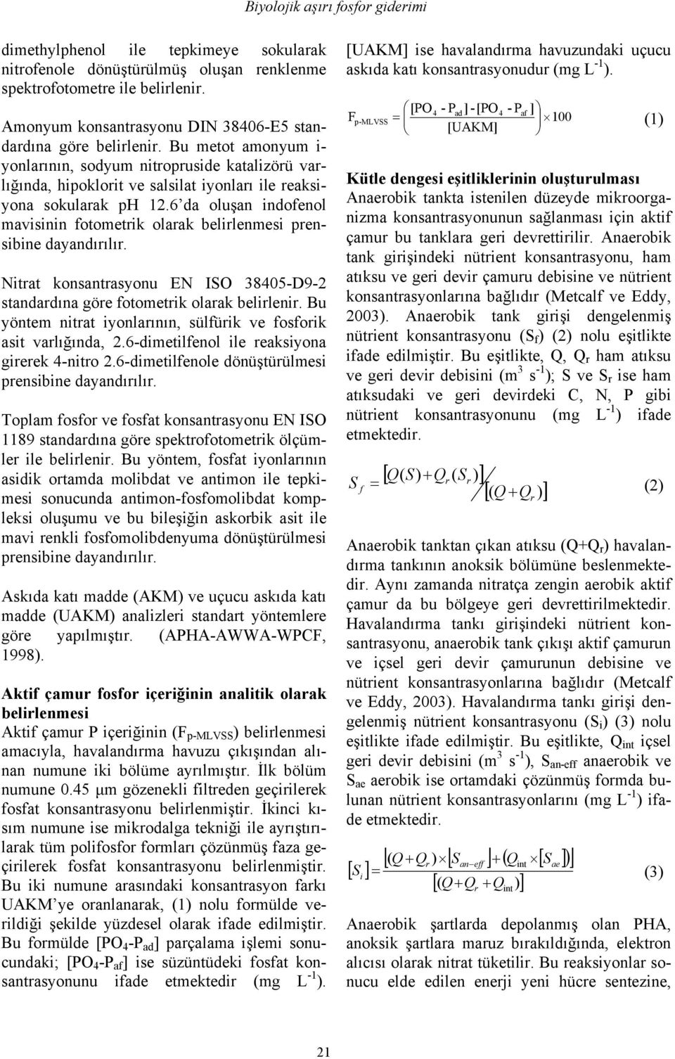 Bu metot amonyum i- yonlarının, sodyum nitropruside katalizörü varlığında, hipoklorit ve salsilat iyonları ile reaksiyona sokularak ph 12.