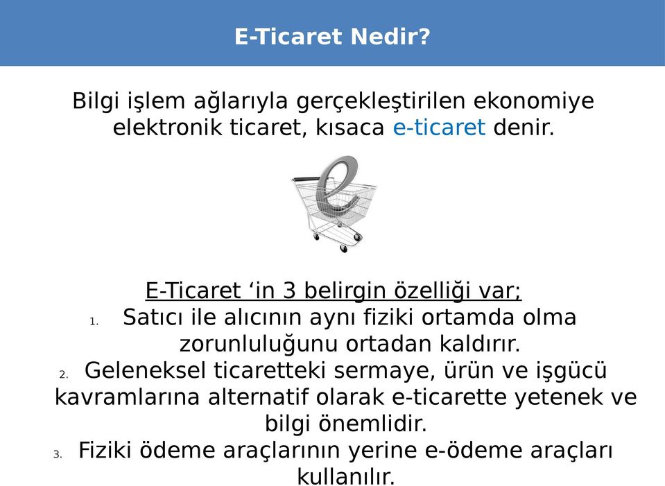 E-Ticaret in 3 belirgin özelliği var; 1.