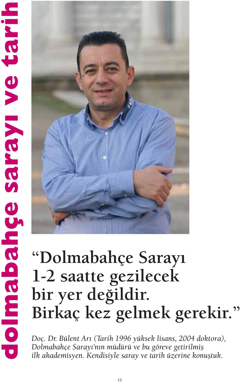 Bülent Ar (Tarih 1996 yüksek lisans, 2004 doktora), Dolmabahçe Saray 'n