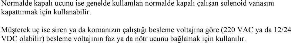 Müşterek uç ise siren ya da kornanızın çalıştığı besleme voltajına göre