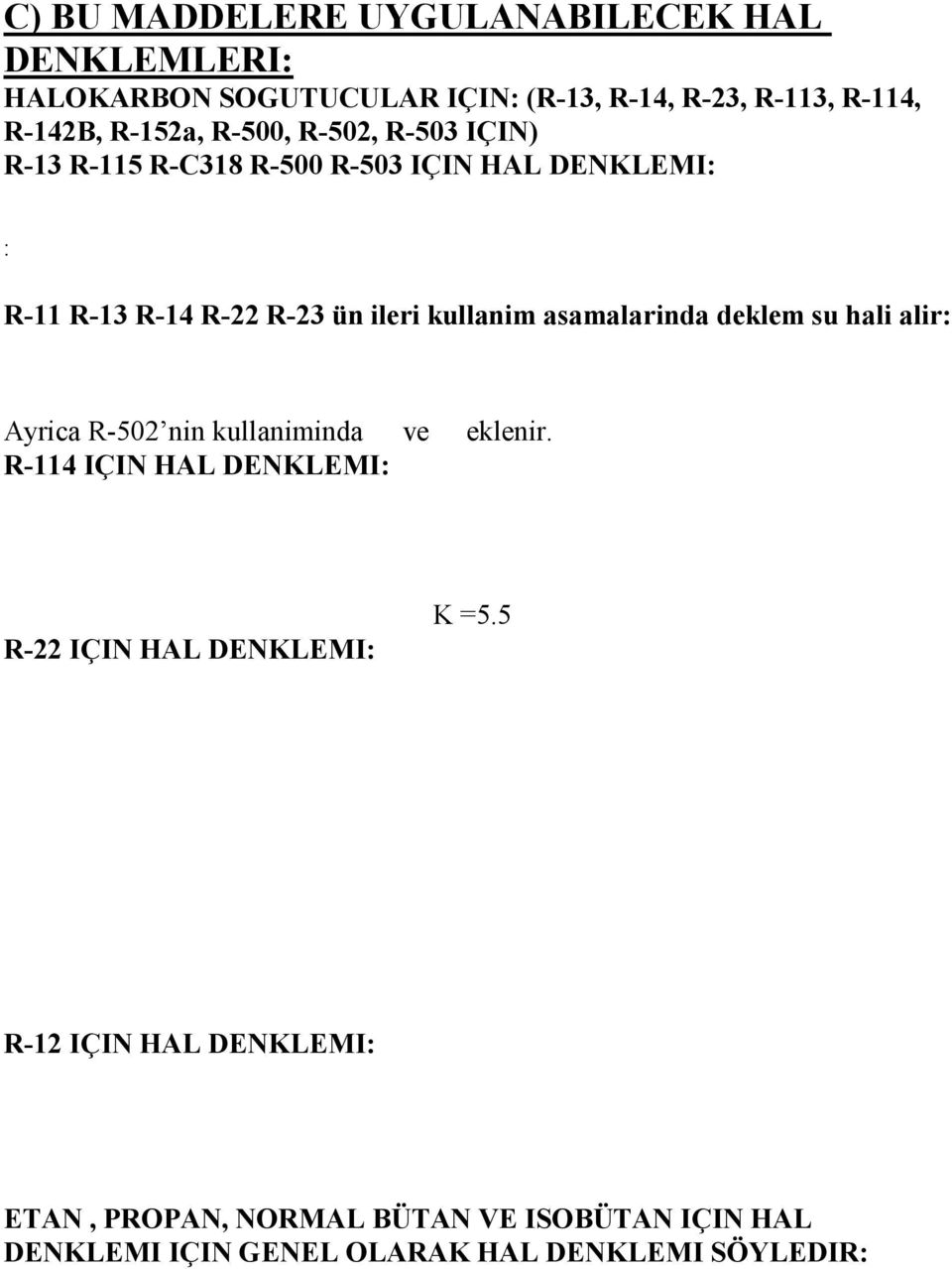 kullanim asamalarinda deklem su hali alir: Ayrica R-502 nin kullaniminda ve eklenir.