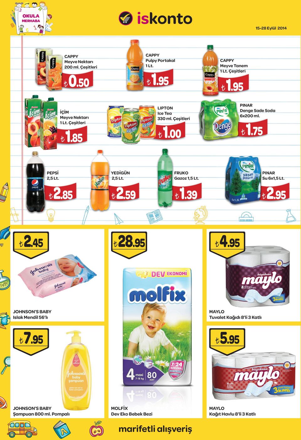 95 JOHNSON S BABY Şampuan 800 ml. Pompalı LIPTON Ice Tea 330 ml. Çeşitleri İÇİM Meyve Nektarı 1 Lt.